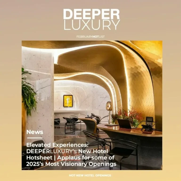 ELEVATED EXPERIENCES: DEEPERLUXURY’S NEW HOTEL HOTSHEET